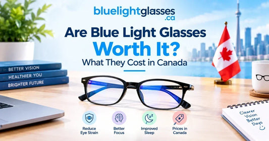 What They Cost in Canada Are Blue Light Glasses Worth It